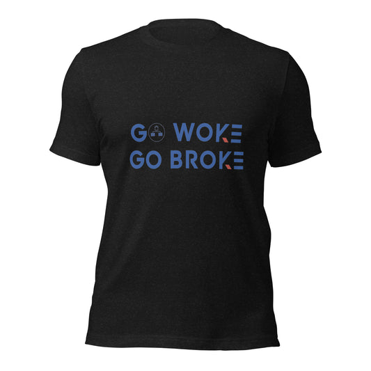 Go Woke, Go Broke T-Shirt