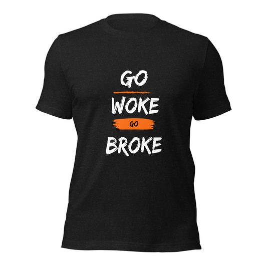 Go Woke, Go Broke T-Shirt